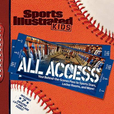 Sports Illustrated Kids All Access: Your Pass to Behind the Scenes Photos of Athletes, Locker Rooms, and More