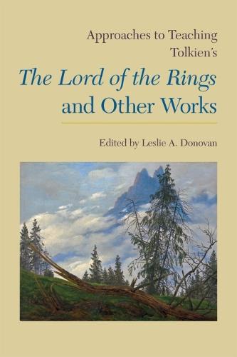 Approaches to Teaching Tolkien's The Lord of the Rings and Other Works
