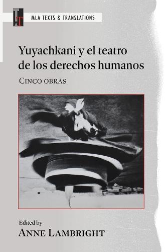 Yuyachkani Y El Teatro De Los Derechos Humanos: Cinco Obras