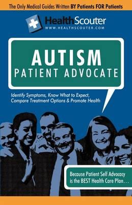 Healthscouter Autism: Identifying Autistic Symptoms: Autism Patient Advocate Guide with Tips for Autism (Healthscouter Autism)