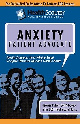 Healthscouter Anxiety: Anxiety Attacks and Anxiety Attack Symptoms: Anxiety Patient Advocate