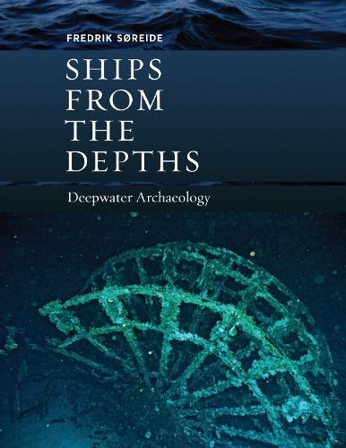 Ships from the Depths: Deepwater Archaeology