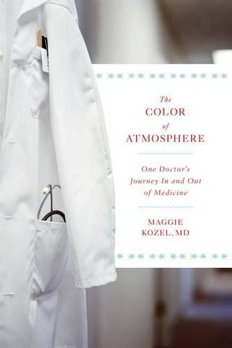 The Color of Atmosphere: One Doctor's Journey in and Out of Medicine