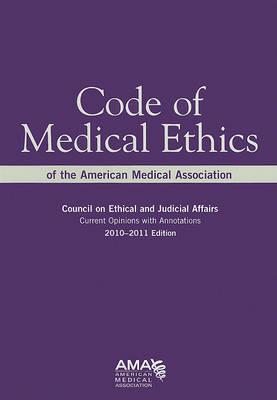 Code of Medical Ethics: Current Opinions with Annotations, 2010-2011