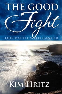 The Good Fight: Our Battle With Cancer
