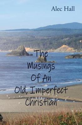 The Musings of An Old, Imperfect Christian