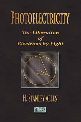 Photoelectricity - The Liberation of Electrons by Light