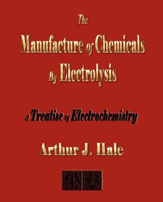 The Manufacture of Chemicals by Electrolysis - Electrochemistry