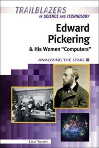 "Edward Pickering and His Women """"Computers": Analyzing the Stars