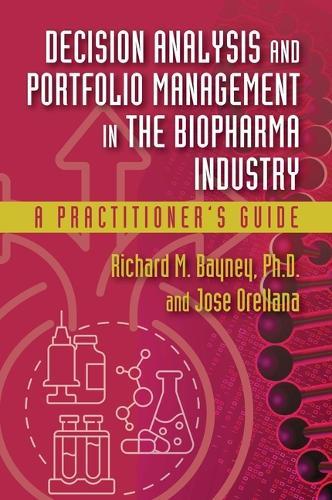 Decision Analysis and Portfolio Management in the Biopharma Industry: A Practitioner’s Guide