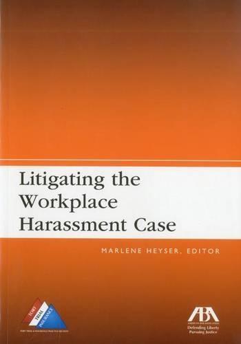 Litigating the Workplace Harassment Case