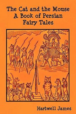 The Cat and the Mouse: A Book of Persian Fairy Tales