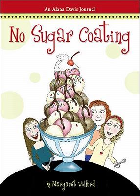 No Sugar Coating: An Alana Davis Journal