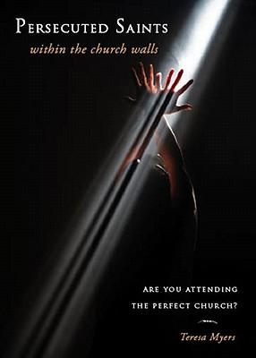 Persecuted Saints Within the Church Walls: Are You Attending the Perfect Church?