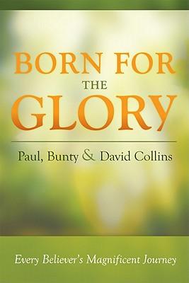 Born for the Glory: Every Believer's Magnificent Journey