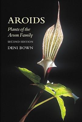 Aroids: Plants of the Arum Family, Second Edition