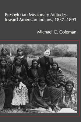 Presbyterian Missionary Attitudes Toward American Indians, 1837â1893