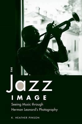 The Jazz Image: Seeing Music Through Herman Leonard's Photography