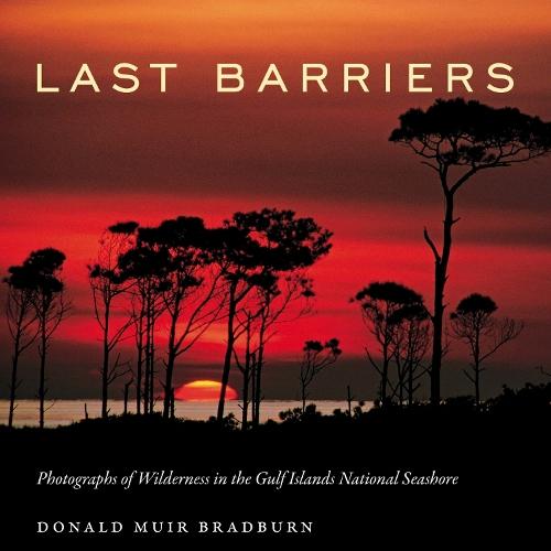 Last Barriers: Photographs of Wilderness in the Gulf Islands National Seashore