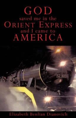 God Saved Me in the Orient Express and I Came to America