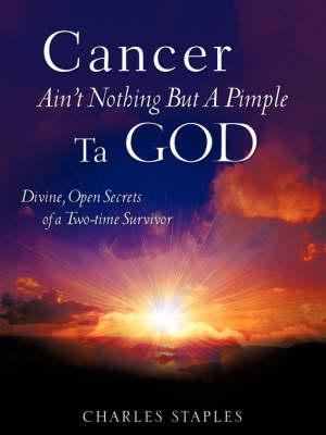 Cancer Ain't Nothing But a Pimple Ta God