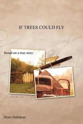 If Trees Could Fly: Based on a True Story