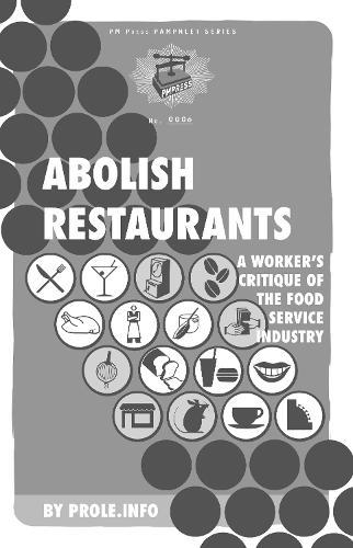 Abolish Restaurants: A Worker's Critique of the Food Service Industry