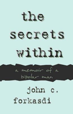 The Secrets Within: A Memoir of a Bipolar Man
