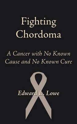 Fighting Chordoma: A Cancer with No Known Cause and No Known Cure