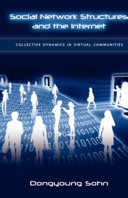 Social Network Structures and the Internet: Collective Dynamics in Virtual Communities
