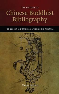 The History of Chinese Buddhist Bibliography: Censorship and Transformation of the Tripitaka