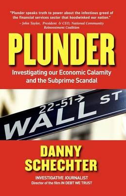 Plunder: Investigating Our Economic Calamity and the Subprime Scandal