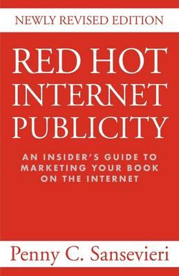 Red Hot Internet Publicity: An Insider's Guide to Promoting Your Book on the Internet