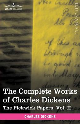 The Complete Works of Charles Dickens (in 30 Volumes, Illustrated): The Pickwick Papers, Vol. II