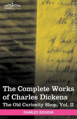 The Complete Works of Charles Dickens (in 30 Volumes, Illustrated): The Old Curiosity Shop, Vol. II