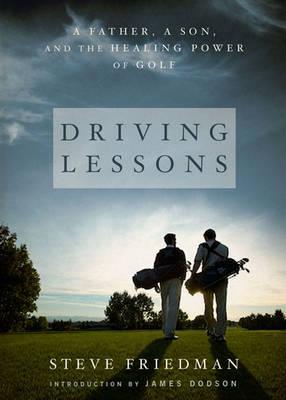 Driving Lessons: A Father, a Son, and the Healing Power of Golf