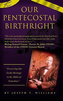 Our Pentecostal Birthright: Preserving Our Godly Heritage in the Midst of Transition
