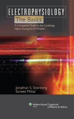Electrophysiology: The Basics: A Companion Guide for the Cardiology Fellow during the EP Rotation