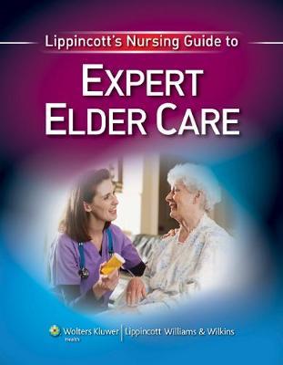 Lippincott's Nursing Guide to Expert Elder Care