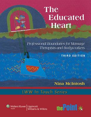 The Educated Heart: Professional Boundaries for Massage Therapists and Bodyworkers