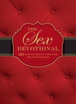 The Sex Devotional: 365 Days of Passion, Positions, and Pure Pleasure