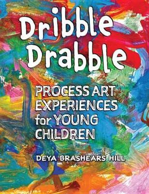 Dribble Drabble: Process Art Experiences for Young Children