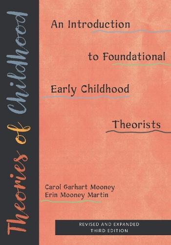 Theories of Childhood, Revised and Expanded Third: An Introduction to Foundational Early Childhood Theorists