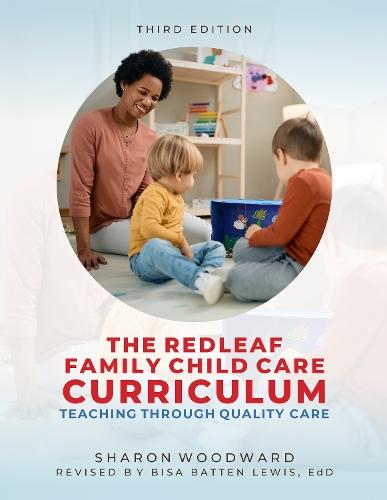 Redleaf Family Child Care Curriculum, Third: Teaching Through Quality Care