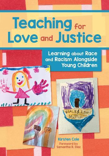 Teaching for Love and Justice: Learning about Race and Racism Alongside Young Children