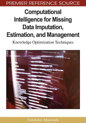 Computational Intelligence for Missing Data Imputation, Estimation, and Management: Knowledge Optimization Techniques