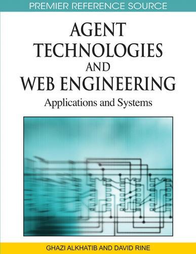 Agent Technologies and Web Engineering: Applications and Systems