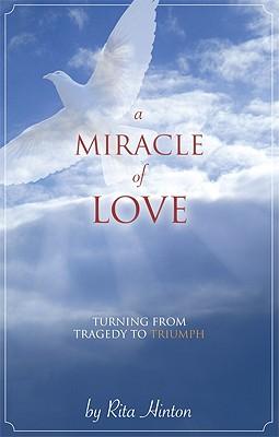 A Miracle of Love: Turning from Tragedy to Triumph