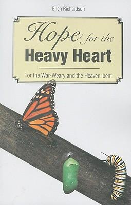 Hope for the Heavy Heart: For the War-Weary and the Heaven-Bent