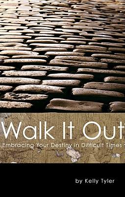 Walk It Out: Embracing Your Destiny in Difficult Times